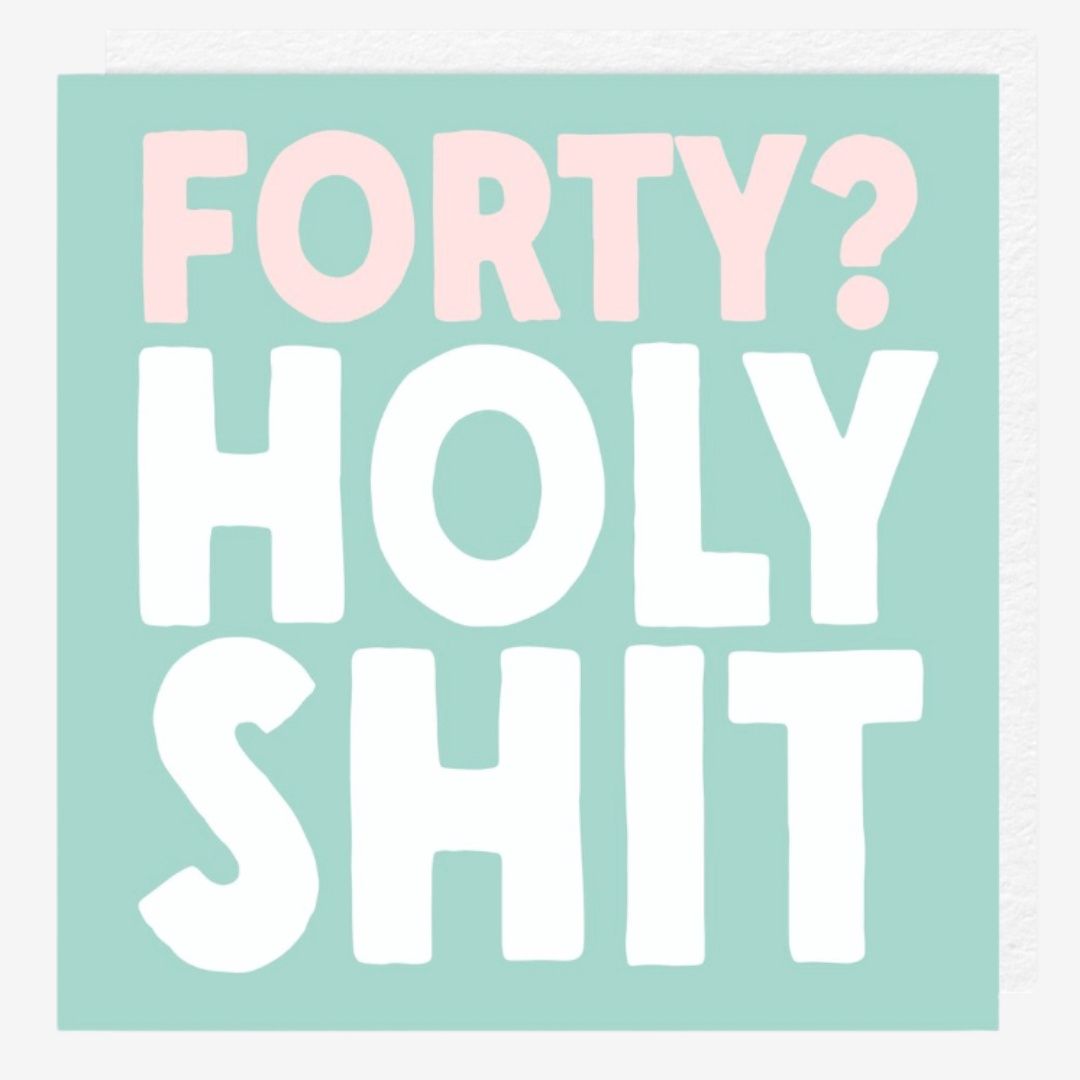 40 Holy Shit