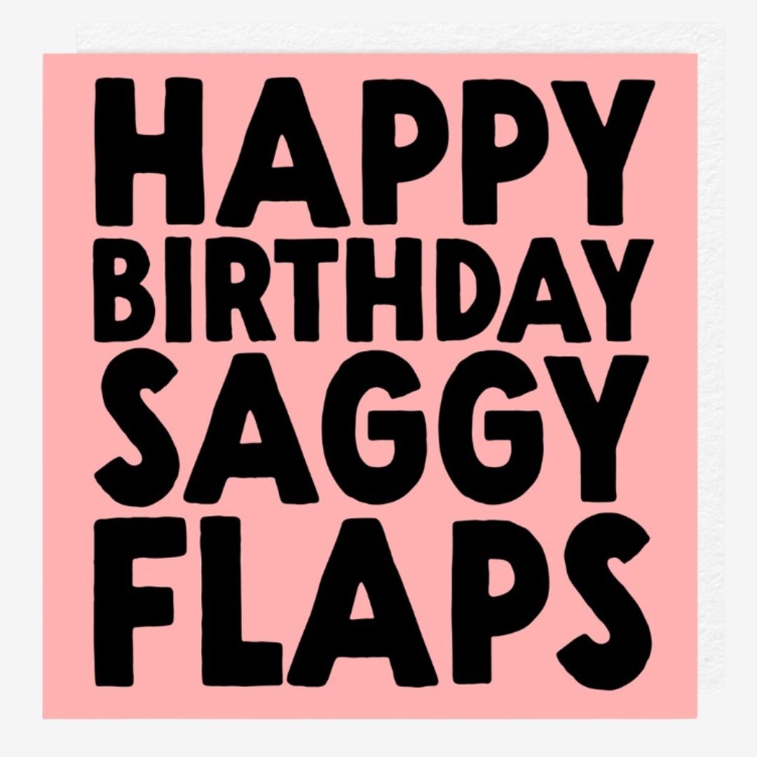 Bday Saggy Flaps