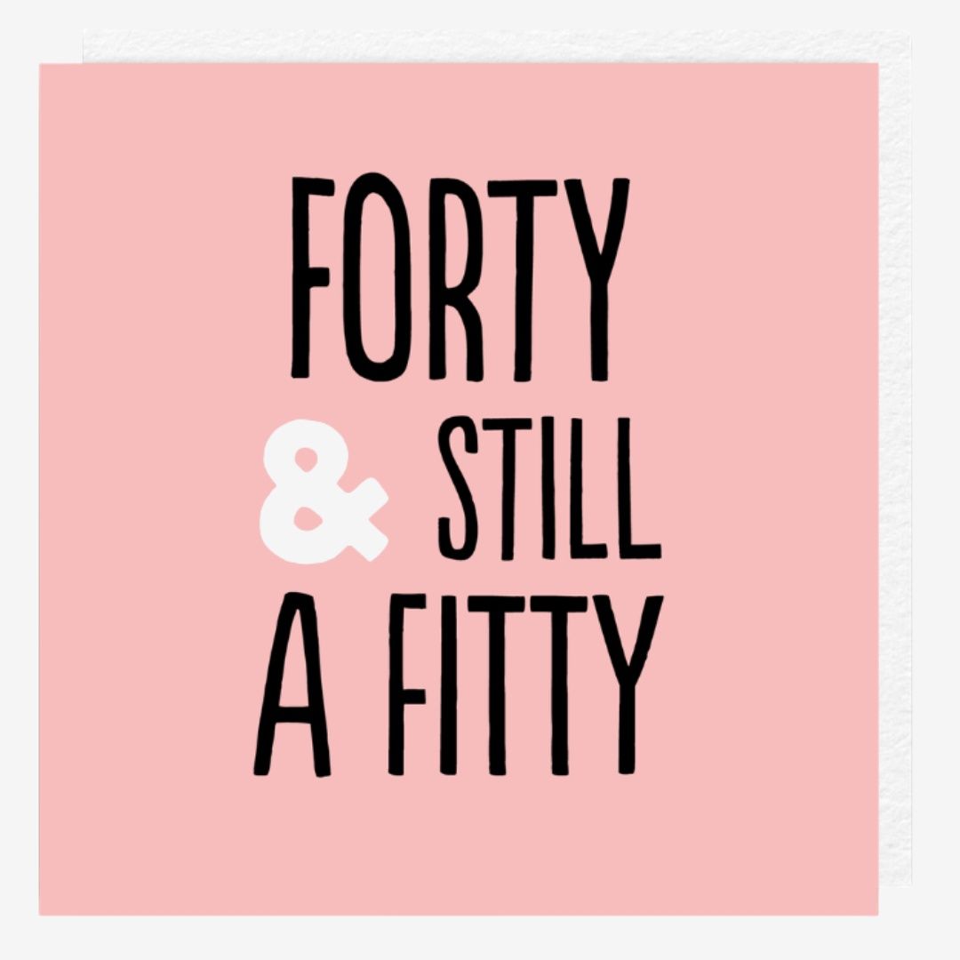 40 Still Fitty