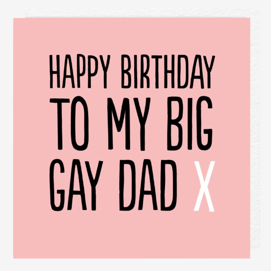 Bday Big Gay Dad