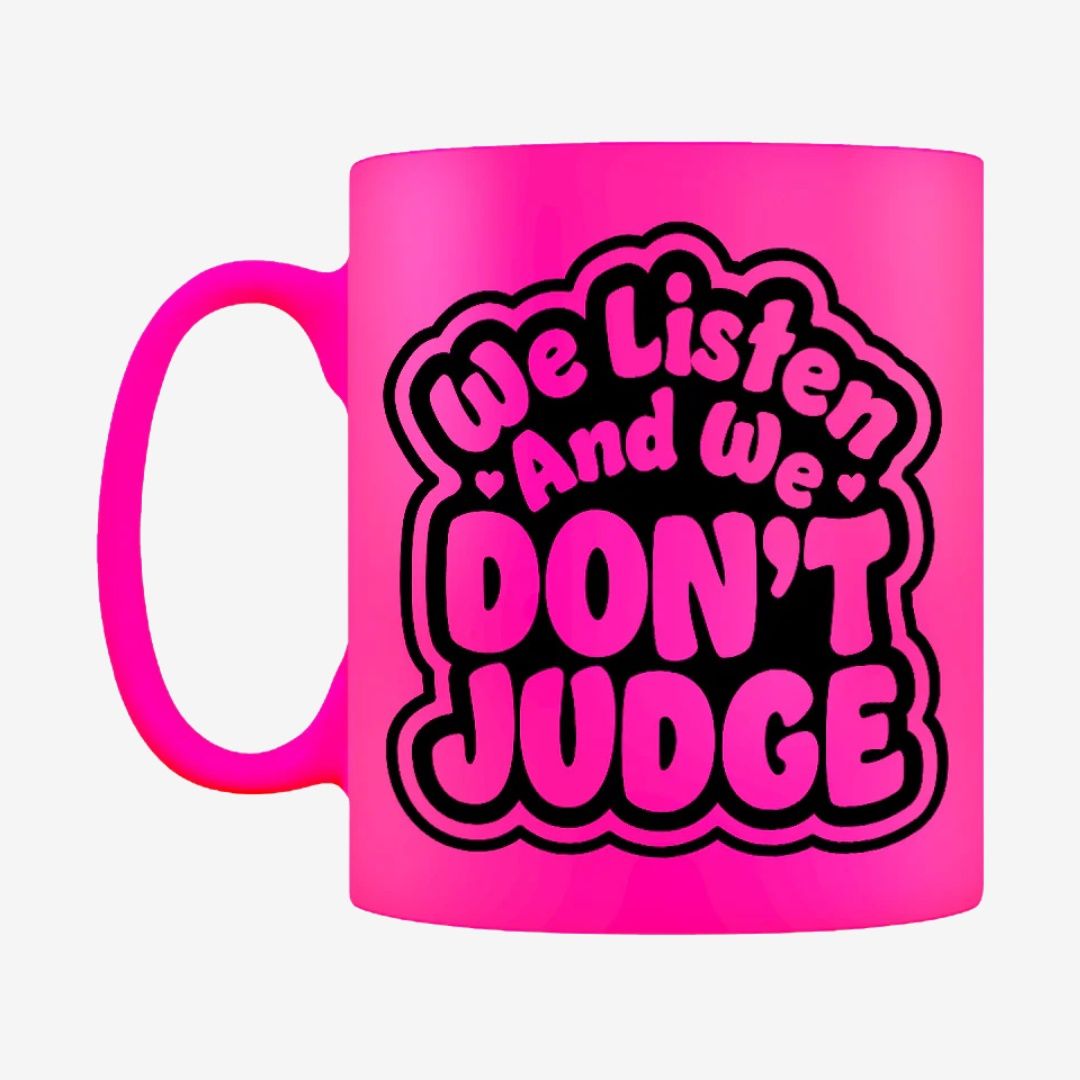 We Listen And We Don&#39;t Judge Pink Neon Mug
