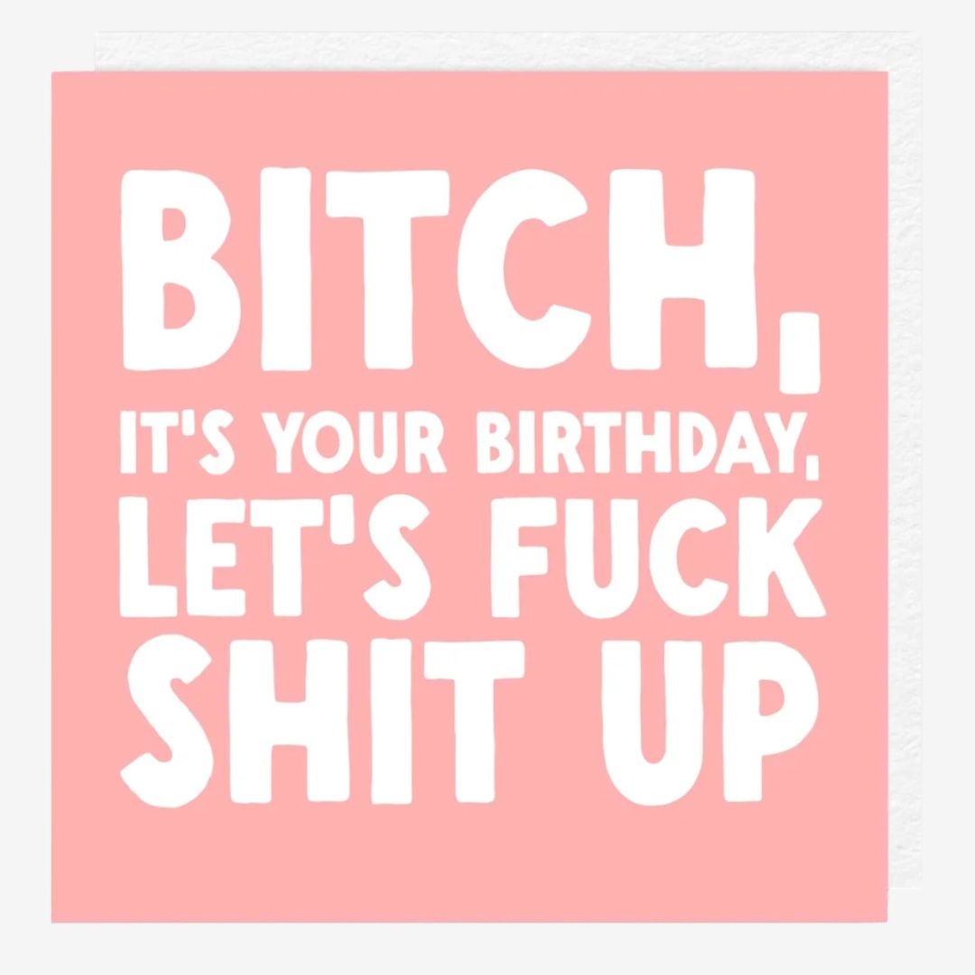 Bitch, Fuck Shit Up