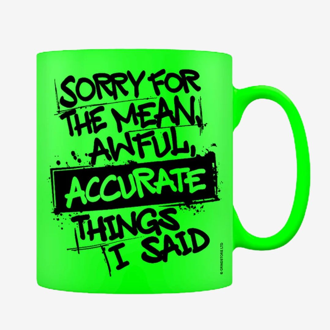 Sorry For The Accurate Things I Said Green Neon Mug