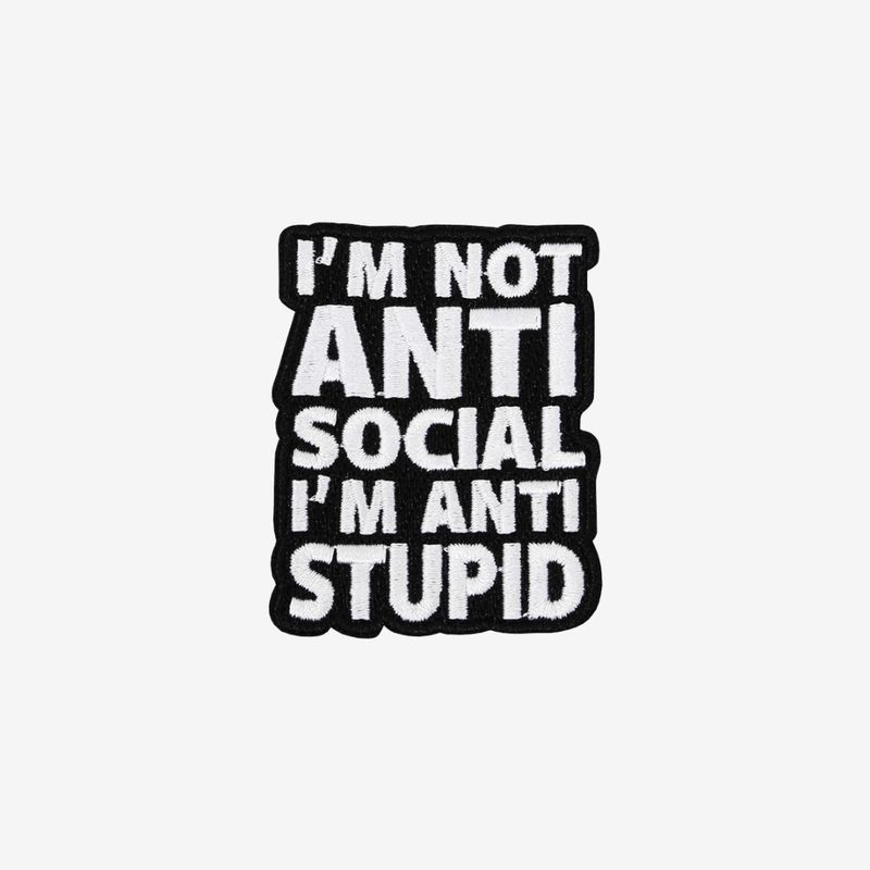 I'm Not Anti Social I'm Anti Stupid Patch
