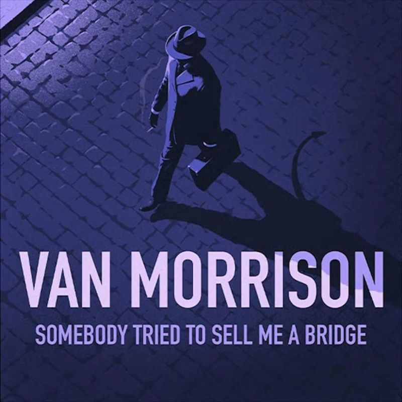 Van Morrison | Somebody Tried To Sell Me A Bridge | CD 854 Van Morrison | Somebody Tried To Sell Me A Bridge | CD 854