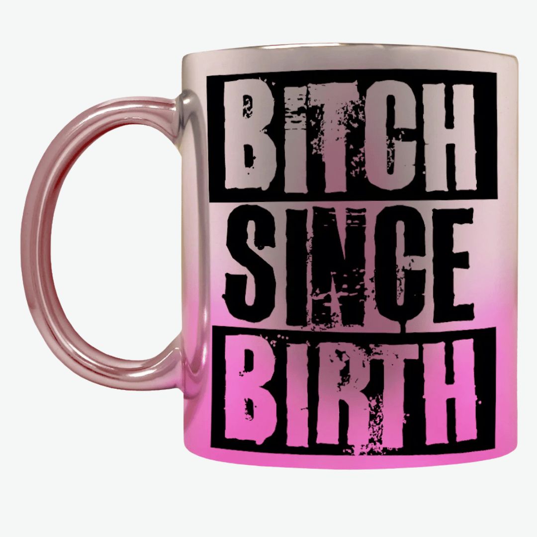 Bitch Since Birth Pink Mirror Mug
