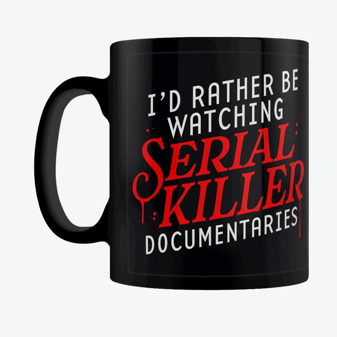 I'd Rather Be Watching Serial Killer Documentaries Black Mug