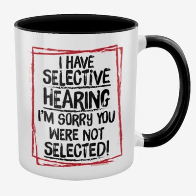 I Have Selective Hearing Black Inner 2-Tone Mug