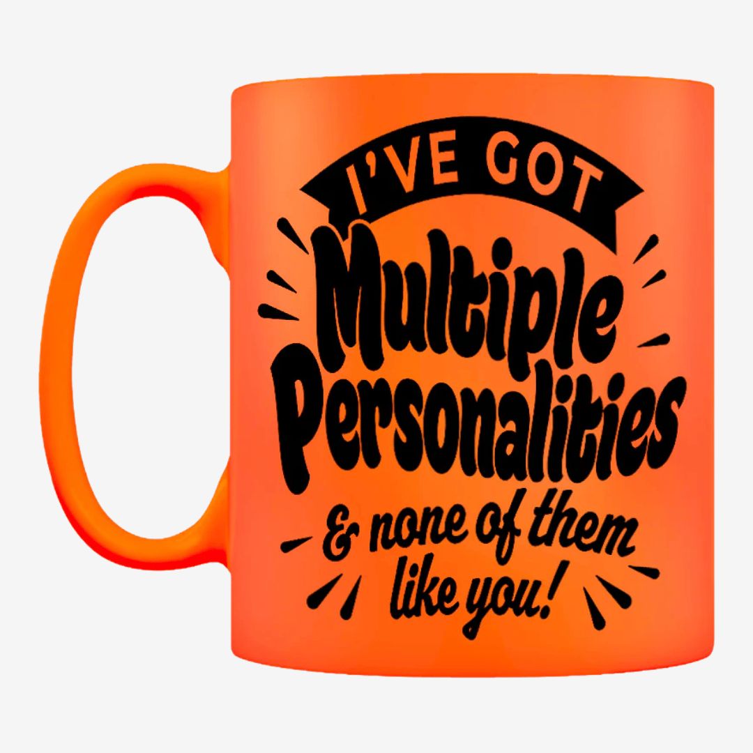 I Have Multiple Personalities &amp; None Of Them Like You Orange Neon Mug