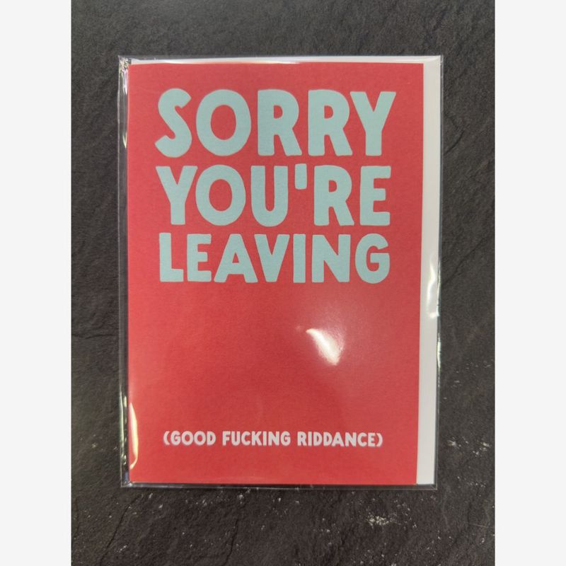 Sorry You're Leaving (Good Fucking Riddance)