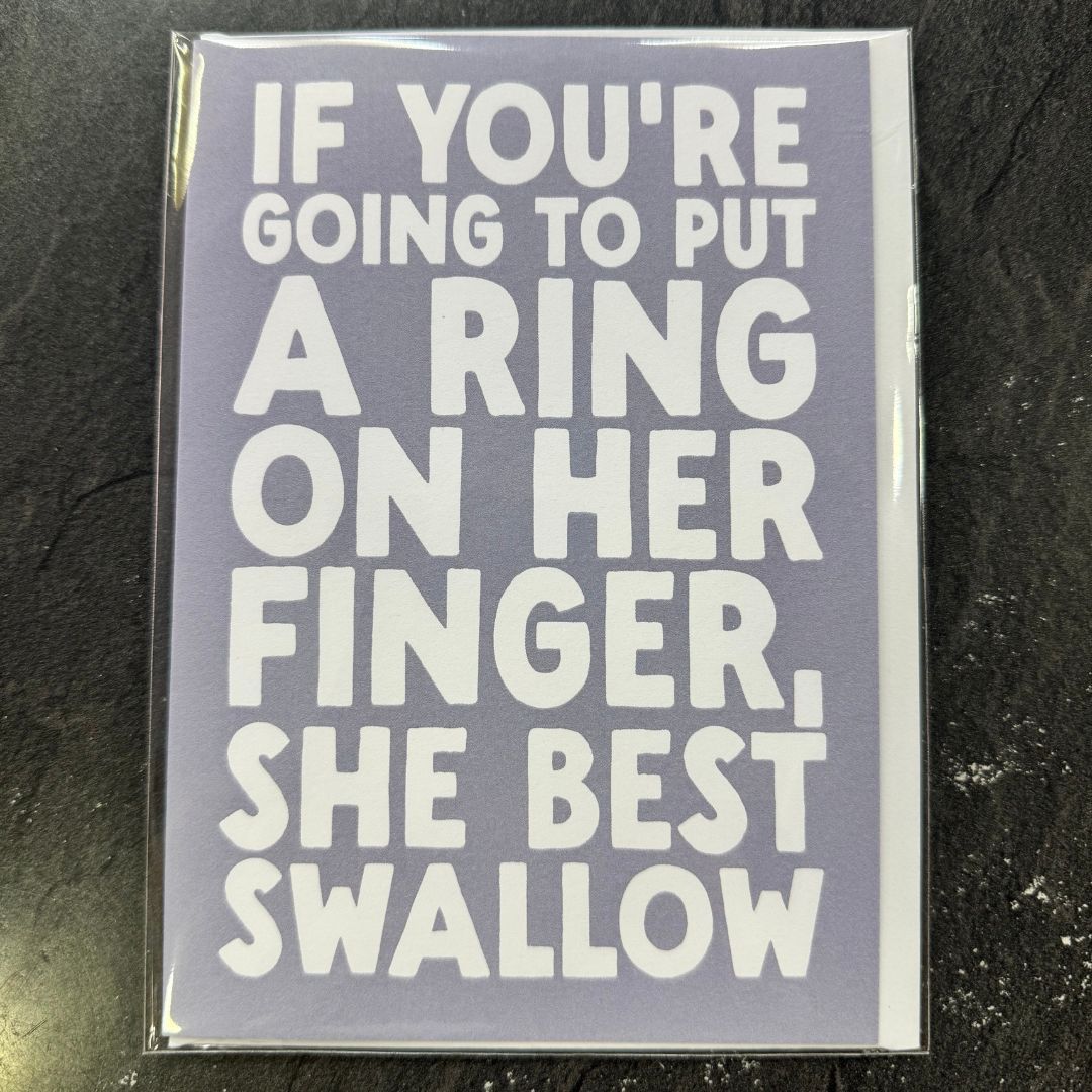 If You’re Going To Put A Ring On Her Finger She Best Swallow