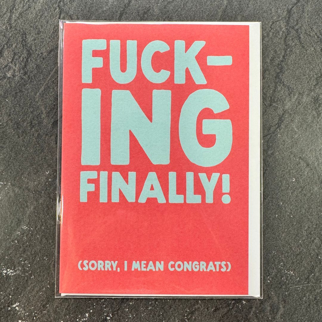 Fucking Finally  (Sorry I mean congrats!)