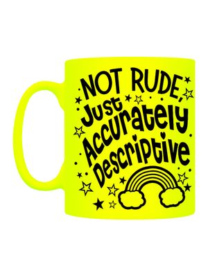 Not Rude Just Accurately Descriptive Yellow Neon Mug