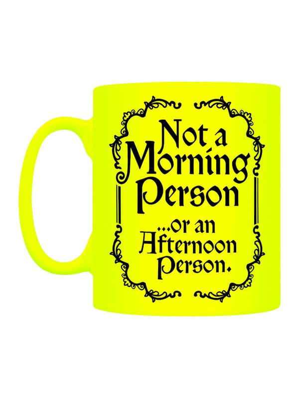 Not A Morning Person...Yellow Neon Mug