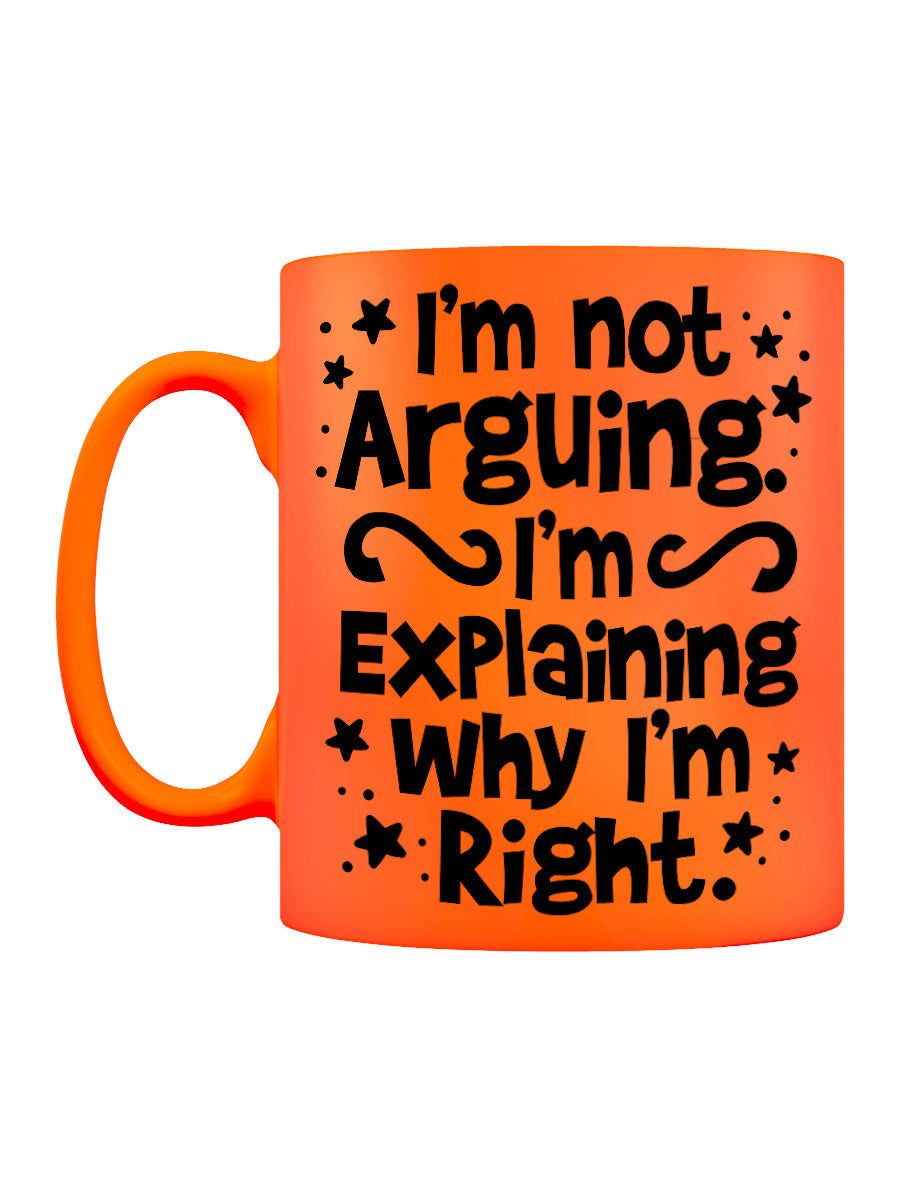 I'm Not Arguing Orange Neon Mug