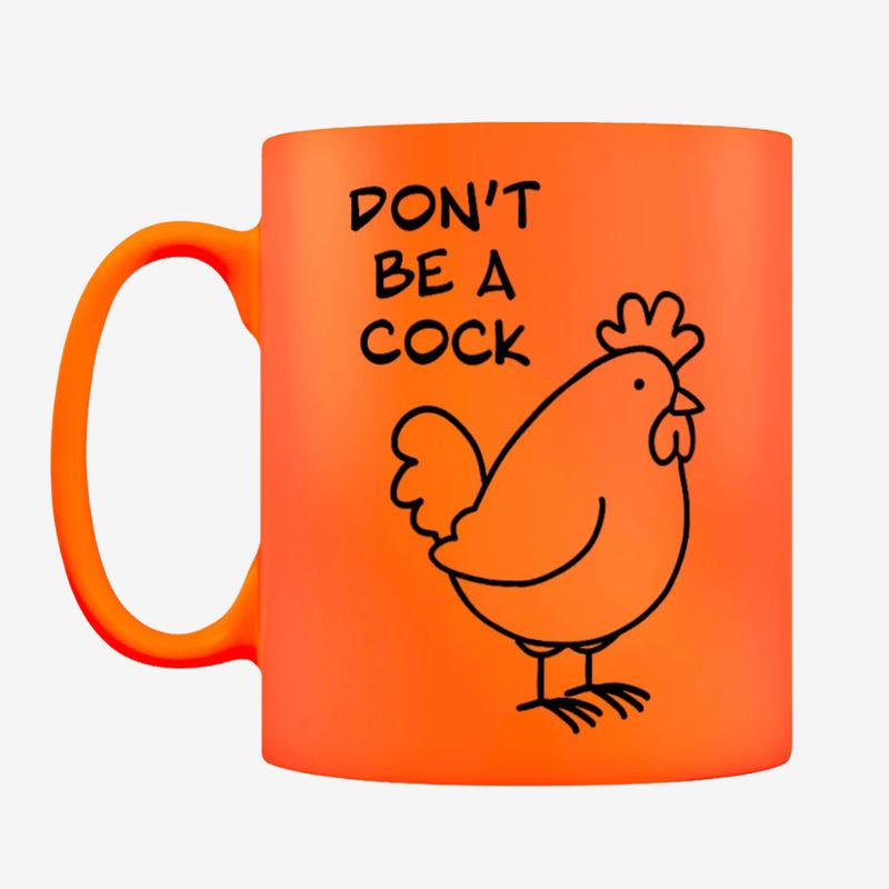 Don't Be A Cock Orange Neon Mug