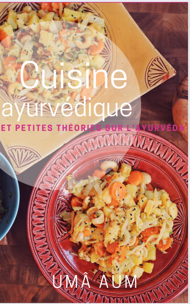 Cuisine ayurvédique et petites théories sur L'Ayurvéda