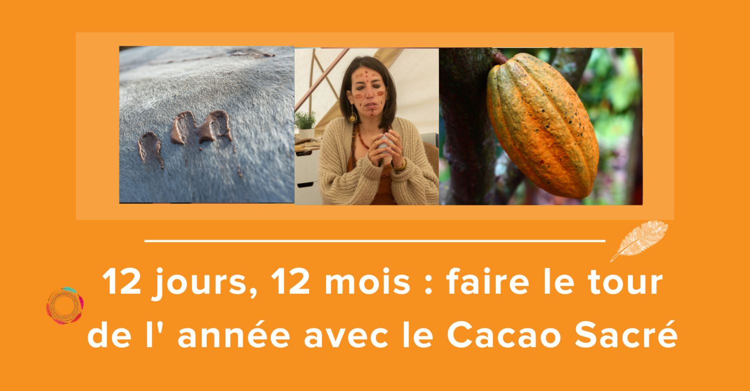 12 jours, 12 mois : faire le tour de son année avec le cacao sacré