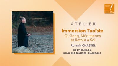 *******TAOISME*********                                                                   26 (soir) -27-28/06/26 - ATELIER - Immersion Taoïste : Qi Gong, Méditations et Retour à Soi - Romain CHASTEL