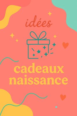 Idée cadeaux naissance