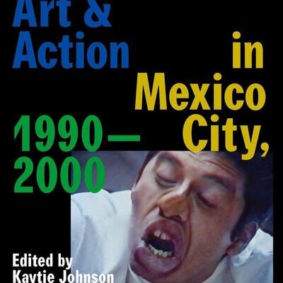 Strange Currencies: Art & Action in Mexico City, 1990-2000