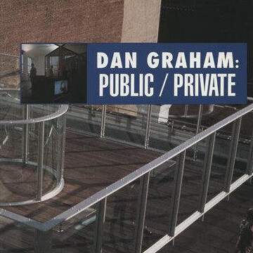 Dan Graham: Public/ Private