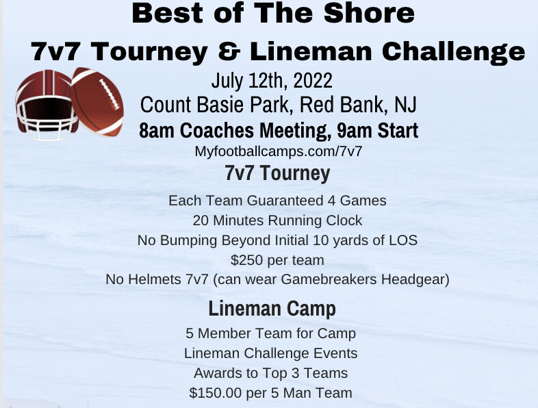 Best of The Shore 7v7 Tournament and Linemen Challenge, July 12th , 2022 Red Bank, NJ 24 Team Max