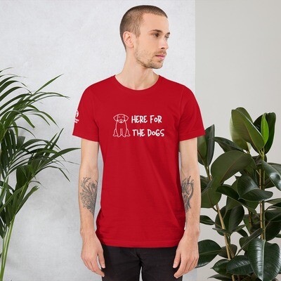 Here for the Dogs unisex t-shirt