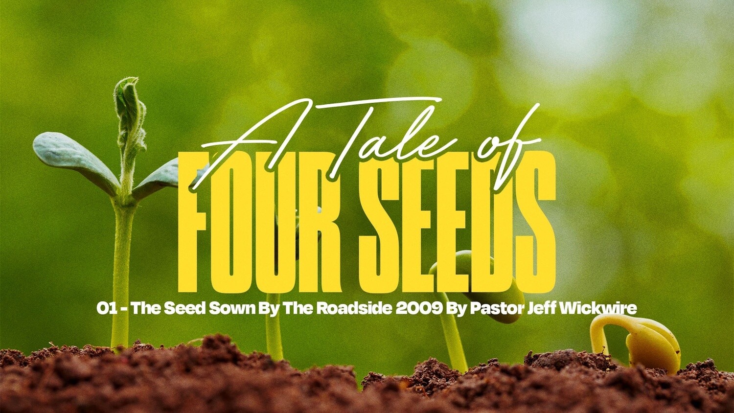 01 - The Seed Sown By The Roadside 2009 By Pastor Jeff Wickwire