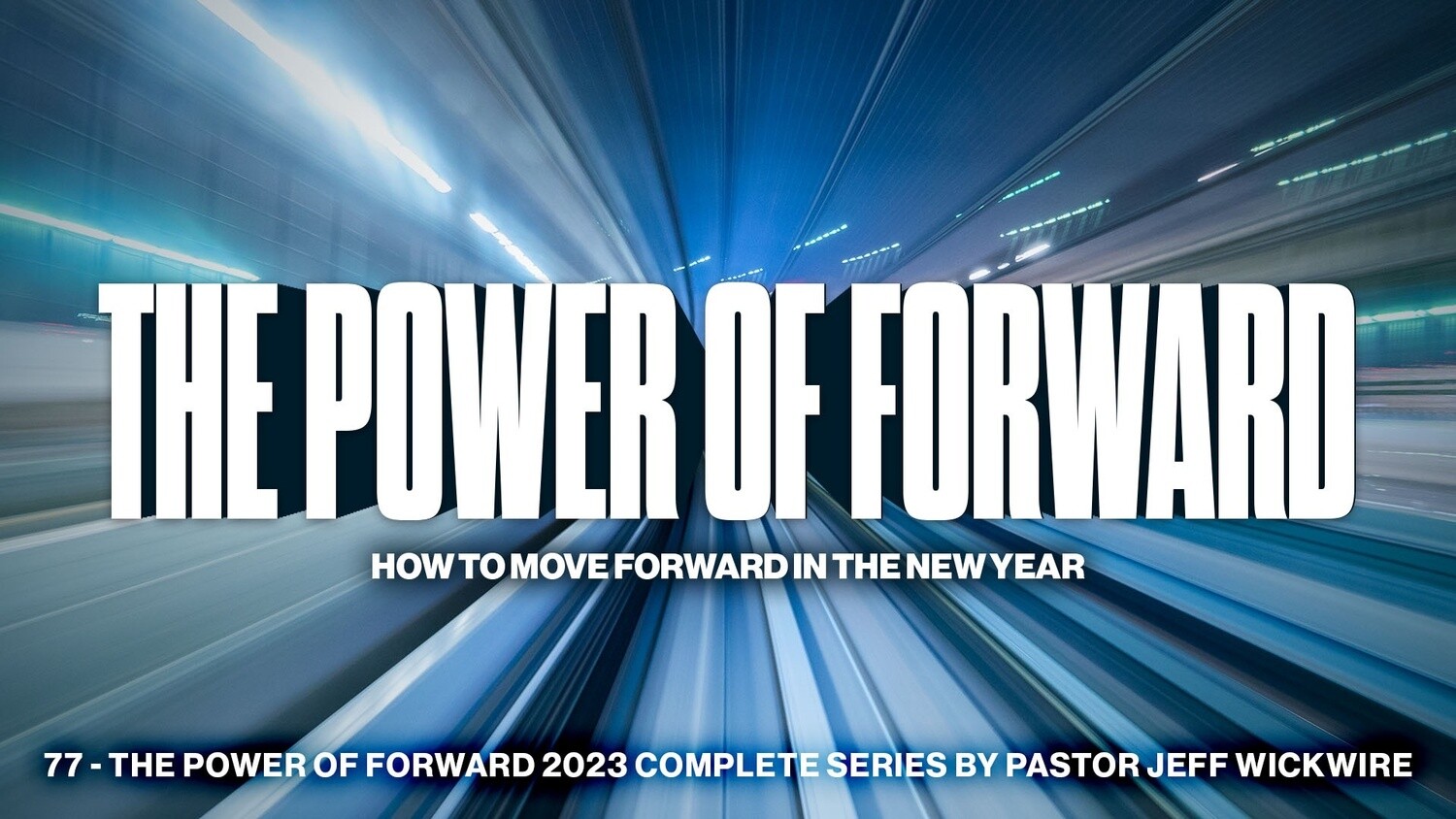 77 - The Power Of Forward 2023 Complete Series By Pastor Jeff Wickwire