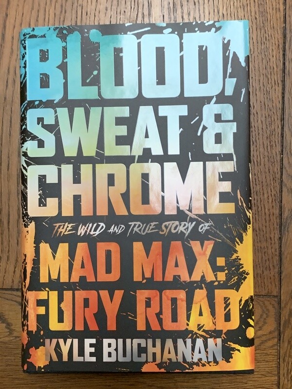 SIGNED Blood, Sweat &amp; Chrome: The Wild and True Story of Mad Max: Fury Road (Hardcover, NEW)