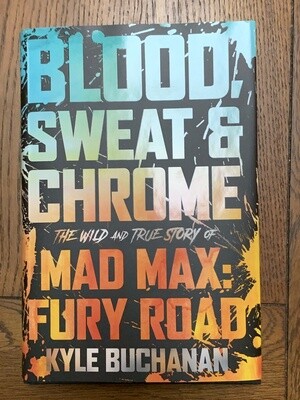 SIGNED Blood, Sweat & Chrome: The Wild and True Story of Mad Max: Fury Road (Hardcover, NEW)