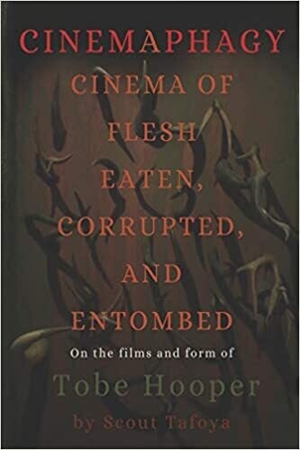 SIGNED Cinemaphagy: Cinema of Flesh Eaten, Corrupted, and Entombed: On the Films and Form of Tobe Hooper (Paperback NEW)