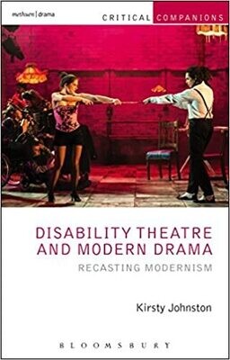 Disability Theatre and Modern Drama: Recasting Modernism (Paperback)