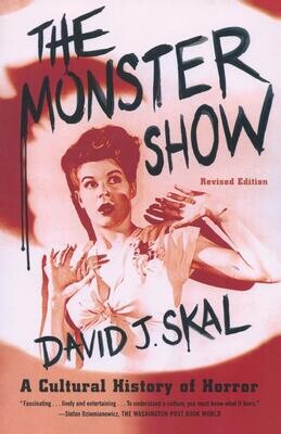 The Monster Show: A Cultural History of Horror; Revised Edition with a New Afterword (Paperback, USED)