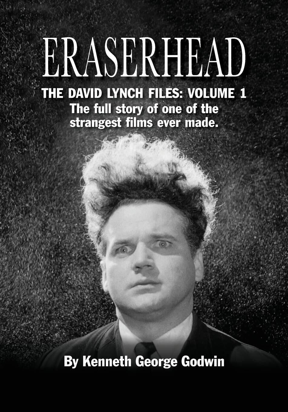 Eraserhead: The David Lynch Files: Volume 1: The full story of one of the strangest films ever made (Paperback, NEW)