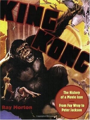 King Kong: The History of a Movie Icon from Fay Wray to Peter Jackson (Paperback, USED)