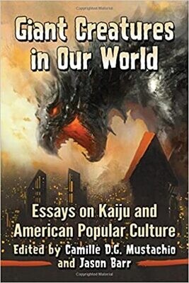 Giant Creatures in Our World: Essays on Kaiju and American Popular Culture (Paperback, NEW)