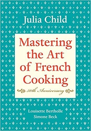 Mastering the Art of French Cooking, Volume I: 50th Anniversary Edition: A Cookbook (Hardcover)