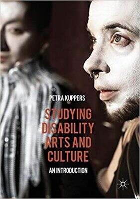 Studying Disability Arts and Culture: An Introduction 2014 Edition by Petra Kuppers (Paperback)