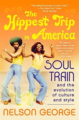 The Hippest Trip in America: Soul Train and the Evolution of Culture and Style (Paperback)