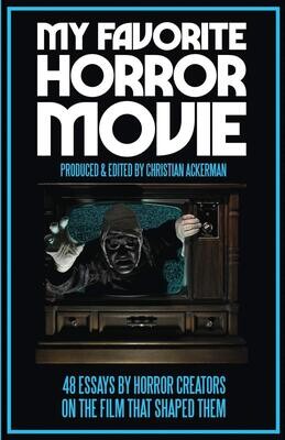 My Favorite Horror Movie: 48 Essays By Horror Creators On The Film That Shaped Them (Paperback, NEW)