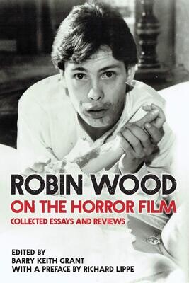 Robin Wood on the Horror Film: Collected Essays and Reviews (Contemporary Approaches to Film and Media Series) (Paperback, NEW)