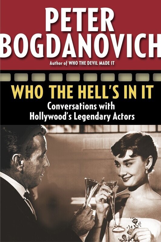Peter Bogdanovich: Who the Hell&#39;s in It: Conversations with Hollywood&#39;s Legendary Actors (Paperback,NEW)