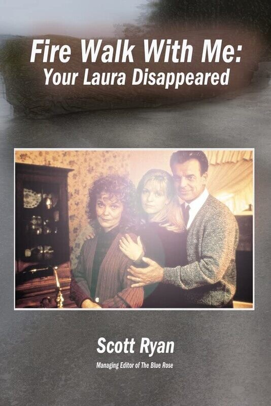 Fire Walk With Me: Your Laura Disappeared by Scott Ryan (Paperback, NEW)