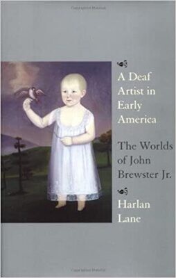 A Deaf Artist in Early America: The Worlds of John Brewster Jr. (Hardcover, NEW)