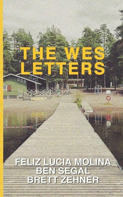 SIGNED The Wes Letters -  by Feliz Lucia Molina, Ben Segal and Brett Zehner (Paperback, NEW)