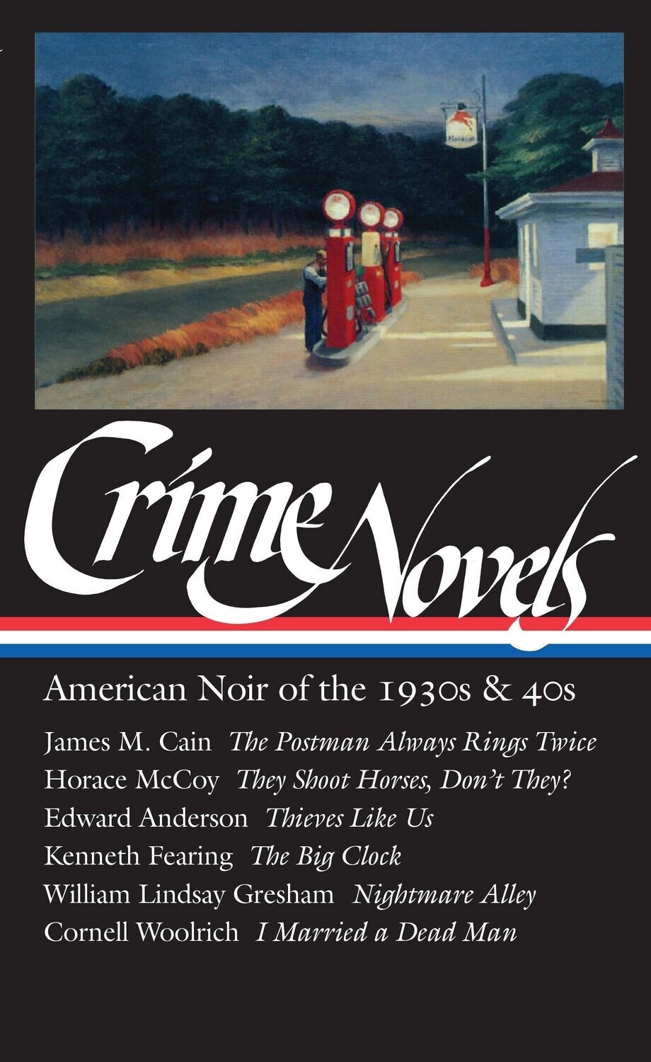 Crime Novels: American Noir of the 1930s and 40s: 
The Postman Always Rings Twice/They Shoot Horses, Don't They?/Thieves Like Us/The Big Clock/Nightmare Alley/I Married a Dead Man (Hardcover. USED)