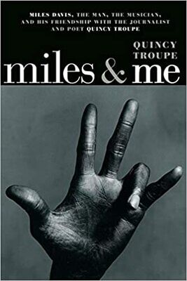 Miles & Me: Miles Davis, the man, the musician, and his friendship with the journalist and poet Quincy Troupe (Paperback, NEW)