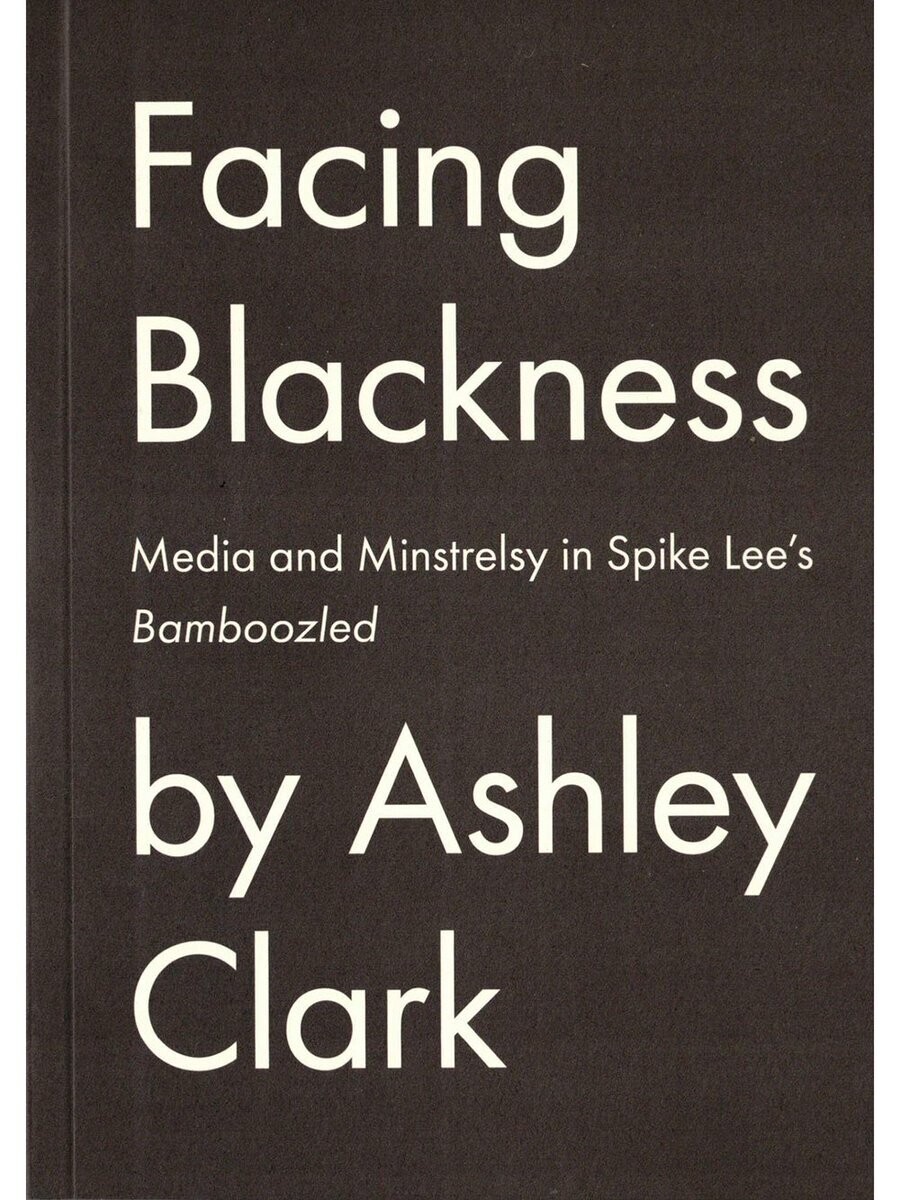 SIGNED Facing Blackness: Media and Minstrelsy in Spike Lee's Bamboozled, 2nd Edition (Paperback, NEW)
